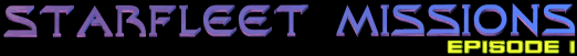 Starfleet Missions Episode I